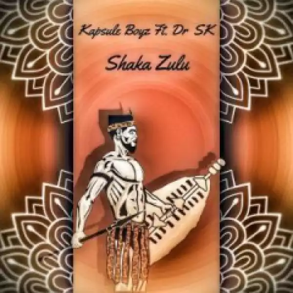 Kapsule Boyz X Dr Sk - Shaka Zulu  (Original Mix)